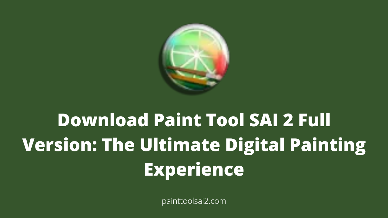 Download Paint Tool SAI 2 Full Version: The Ultimate Digital Painting Experience
